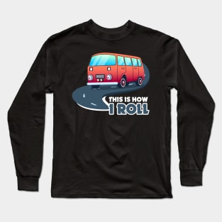 This Is How I Roll Motorhome Graphic Long Sleeve T-Shirt